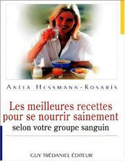 Cover of: Les Meilleures Recettes pour se nourrir sainement : Selon votre groupe sanguin