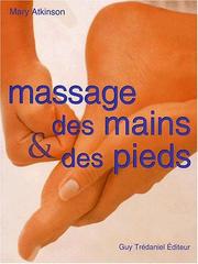 Cover of: Massage des mains et des pieds by Mary Atkinson, John Davis, Antonia Leibovici