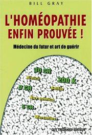 Cover of: L'homéopathie enfin prouvée by Bill Gray