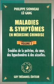 Cover of: Maladies et symptômes en médecine chinoise, Tome 5 : Troubles de la poitrine, du coeur, des hypocondres et des aisselles