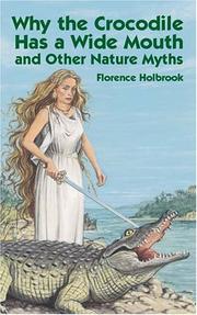 Cover of: Why the crocodile has a wide mouth and other nature myths by Florence Holbrook