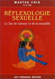 Cover of: La Réflexologie sexuelle  by Mantak Chia, William U. Wei, Bernard Dubant