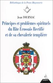 Principes et problèmes spirituels du rite écossais rectifié et de sa chevalerie templière by Jean Tourniac