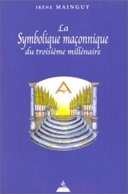 Cover of: La symbolique maconnique du troisième millénaire by Irène Mainguy