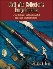Civil War Collector's Encyclopedia by Francis A. Lord
