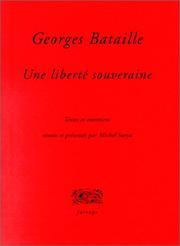 Cover of: Georges Bataille, une liberté souveraine. Textes & entretiens