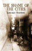 Cover of: The shame of the cities by Steffens, Lincoln