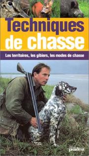 Cover of: Techniques de chasse : Les territoires, les gibiers, les modes de chasses
