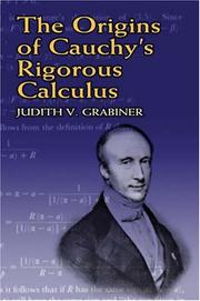 The origins of Cauchy's rigorous calculus by Judith V. Grabiner