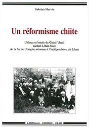 Cover of: Un reformisme chiite. ulemas et lettres du liban-sud de la fin de l'empire ottoman a l'independance