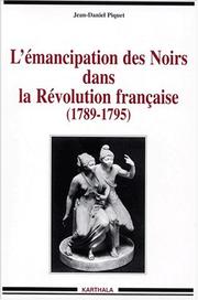 Cover of: L'émancipation des Noirs dans la Révolution française, 1789-1795 by Jean-Daniel Piquet