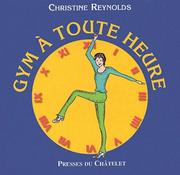 Cover of: Gym a toute heure by Christine Reynolds, Christine Reynolds