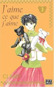 Cover of: J'aime ce que j'aime, tome 3  by Clamp