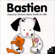 Cover of: Bastien cherche tit'ours dans toute la ville