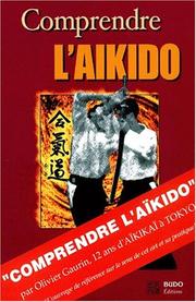 Cover of: Comprendre l'aïkido by Olivier Gaurin