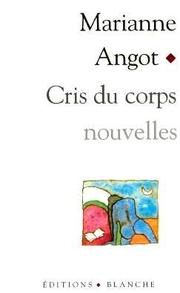 Cover of: Cris du corps, nouvelles