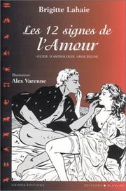 Cover of: Les 12 Signes de l'amour  by Brigitte Lahaie, Alex Varenne