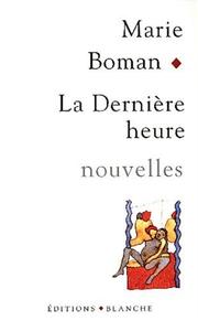 Cover of: La Dernière heure by Marie Boman