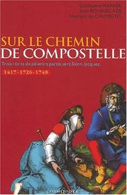 Cover of: Sur les chemins de Compostelle : 3 récits de pélerins partis en 1417, 1726 et 1748