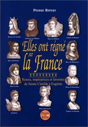 Cover of: Elles ont régné sur la France : Reines, impératrices et favorites de Sainte Clotilde à Eugénie