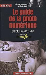 Cover of: Le guide de la photo numérique by Jérôme Colombain, Denis Carel