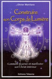Cover of: Construire son corps de lumière  by Olivier Manitara