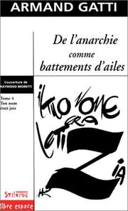 Cover of: De l'anarchie comme battement d'aile, tome 4 by Gatti, Armand.