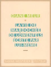 La Vie de Mardochée de Löwenfels, écrite par lui-même by Diane Meur