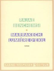 Cover of: Marrakech lumiere d'exil by R. Benchemsi, R. Benchemsi