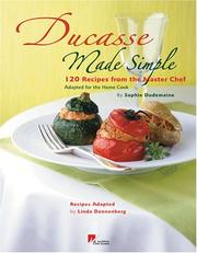 Cover of: Ducasse Made Simple: 120 Original Recipes From the Master Chef Adapted for the Home Chef