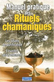 Cover of: Manuel pratique des rituels chamaniques : Les Rituels de purification - S'éveiller spirituellement