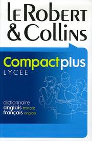 Cover of: Le Robert & Collins Compact plus Lycée : Dictionnaire français-anglais et anglais-français