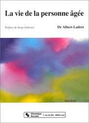 Cover of: La vie de la personne âgée by Albert Ladret