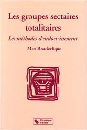 Cover of: Les groupes sectaires totalitaires