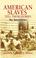 Cover of: American Slaves Tell Their Stories