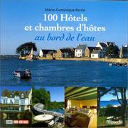 Cover of: 100 hôtels et chambres d'hôtes au bord de l'eau