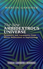 Cover of: The New Ambidextrous Universe: Symmetry and Asymmetry from Mirror Reflections to Superstrings