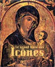 Cover of: Le Grand Livre des icônes : Des origines à la chute de Byzance