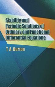 Cover of: Stability and periodic solutions of ordinary and functional differential equations by T. A. Burton