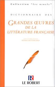 Dictionnaire des grandes oeuvres de la littérature française by Henri Mitterand