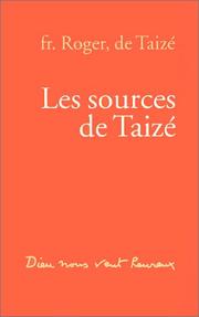 Cover of: Les Sources de Taizé by Frère Roger de Taizé