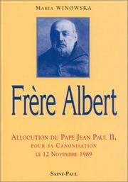 Cover of: Frère Albert : Allocution du Pape Jean Paul II, pour sa canonisation le 12 novembre 1989