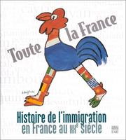 Cover of: Toute la France: Histoire de l'immigration en France au xxe siecle