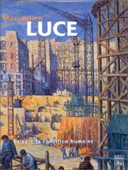 Cover of: Maximilien Luce. Peindre la condition humaine
