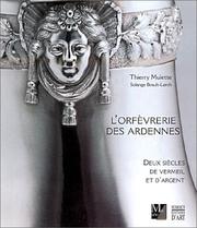 Cover of: L'Orfèvrerie des Ardennes : Deux siècles de vermeil et d'argent
