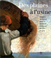Cover of: Des plaines à l'usine : Images du travail dans la peinture française de 1870 à 1914