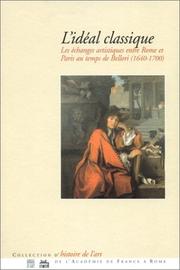 Cover of: L'Idéal classique : Les Echanges artistiques entre Rome et Paris au temps de Bellori (1640-1700)