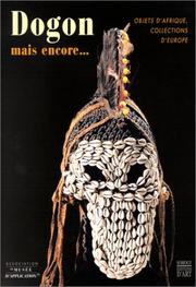 Cover of: Dogon mais encore... Objets d'Afrique, collections d'Europe by 