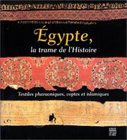 Cover of: Egypte, la trame de l'Histoire : Textiles pharaoniques, coptes et islamiques