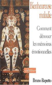 Cover of: Bienheureuse maladie : Comment dénouer les mémoires émotionnelles